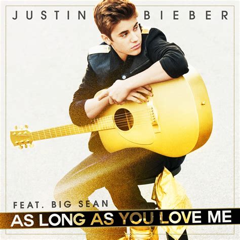 Justin Bieber As Long As You Love Me (Feat. Big Sean) Şarkı Sözü .